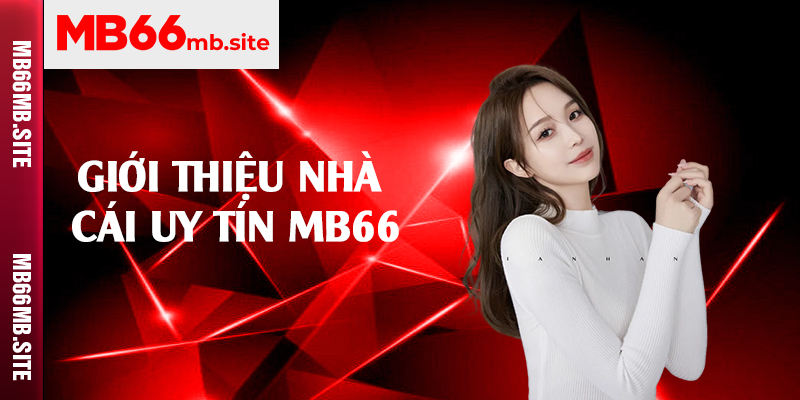 Khái quát về điểm đến uy tín MB66