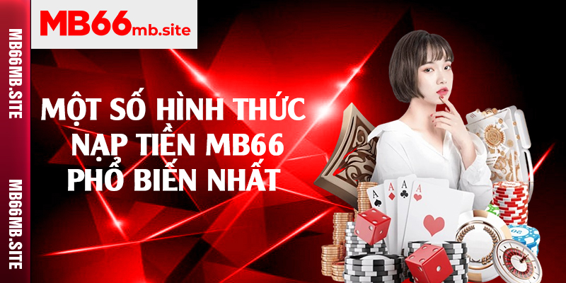 Một số hình thức nạp tiền MB66 phổ biến nhất 