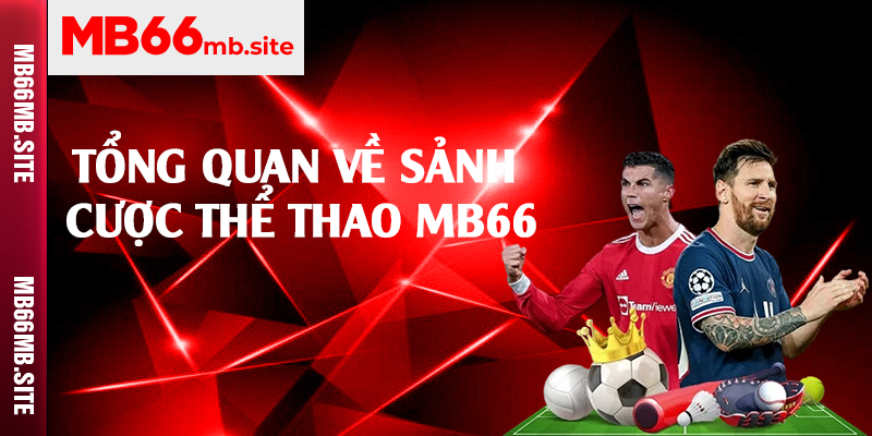 Tổng quan về sảnh cược thể thao MB66