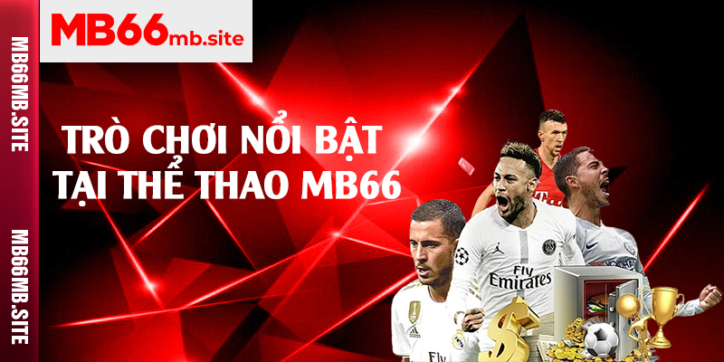 Trò chơi nổi bật tại thể thao MB66